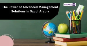 Transforming Education: The Power of Advanced Management Solutions in Saudi Arabia