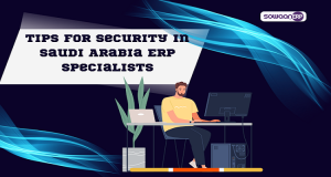 Security and compliance tips for Saudi Arabia ERP specialists: what you need to know