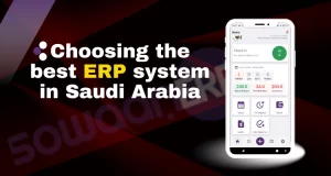 Choosing the best ERP system in Saudi Arabia