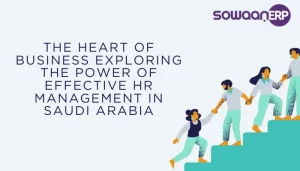 The Heart of Business: Exploring the Power of Effective HR Management in Saudi Arabia