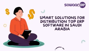 Smart Solutions for Distribution: Top ERP Software in Saudi Arabia