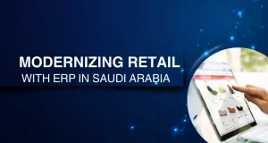 Beyond the Shelves: Modernizing Retail with ERP in Saudi Arabia