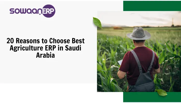  20 Reasons to Choose Best Agriculture ERP in Saudi Arabia