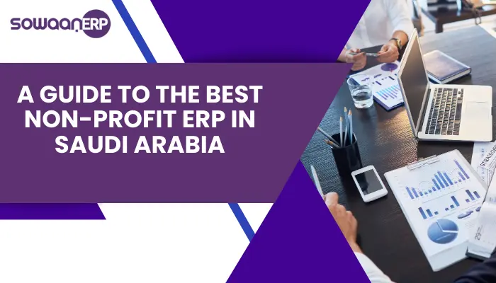  A Guide to the Best Non-Profit ERP in Saudi Arabia